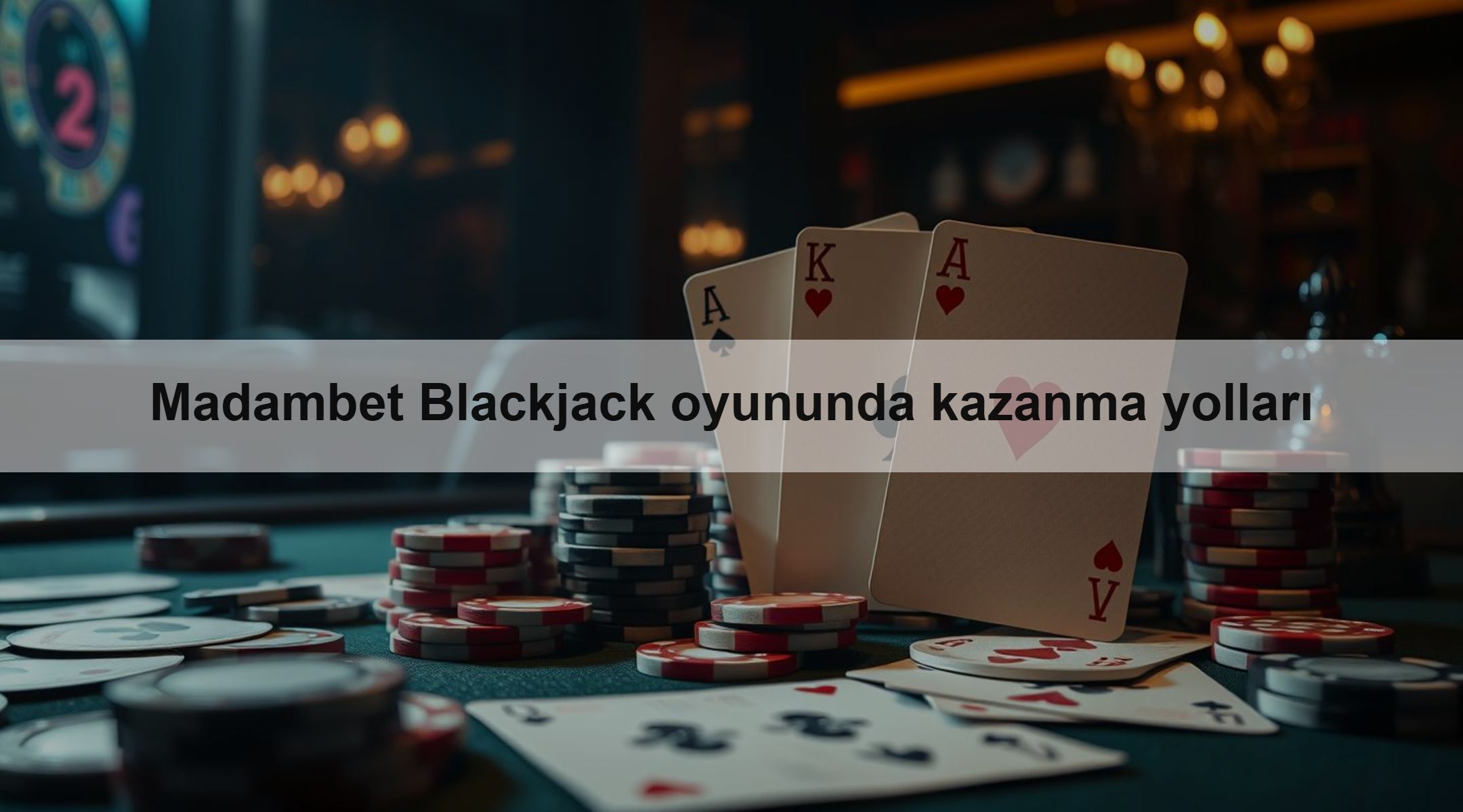 Madambet Blackjack oyununda kazanma yolları